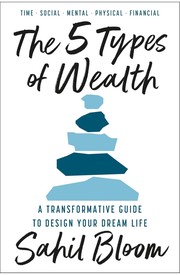 The 5 types of wealth : a transformative guide to design your dream life Book cover