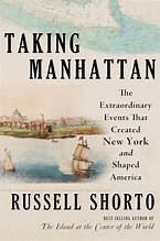 Taking Manhattan : the extraordinary events that created New York and shaped America Book cover